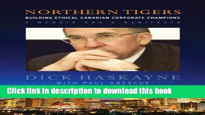 [Popular] Northern Tigers: Building Ethical Canadian Corporate Champions Kindle Online