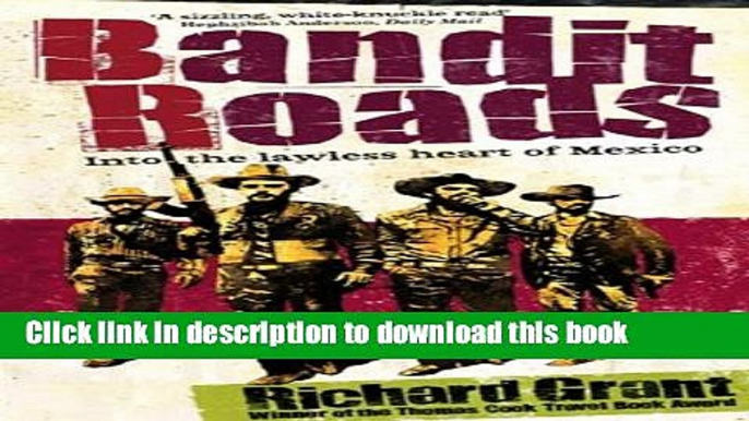 [Download] Bandit Roads: Into the Lawless Heart of Mexico Hardcover Collection