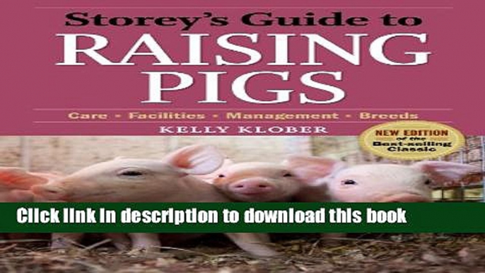 [Popular] Storey s Guide to Raising Pigs, 3rd Edition: Care, Facilities, Management, Breeds