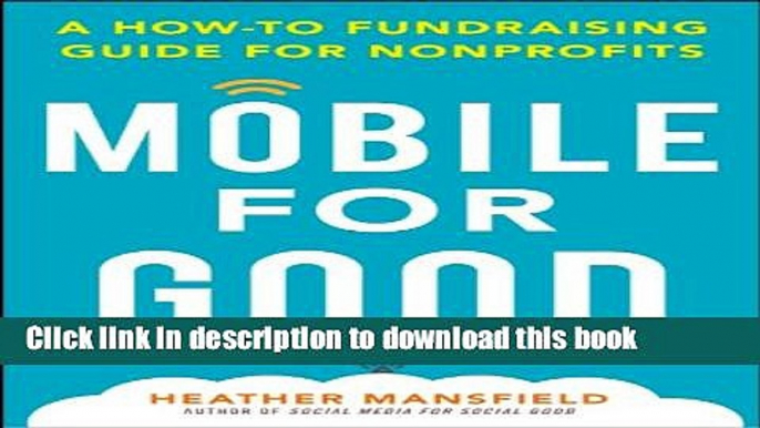 [Popular] Mobile for Good: A How-To Fundraising Guide for Nonprofits: A How-To Fundraising Guide