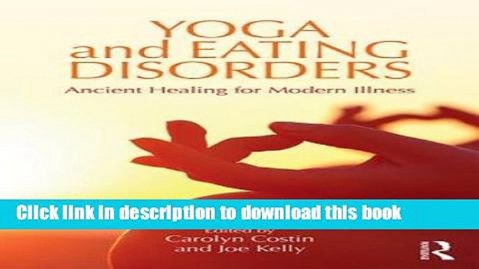 [Popular] Yoga and Eating Disorders: Ancient Healing for Modern Illness Paperback OnlineCollection