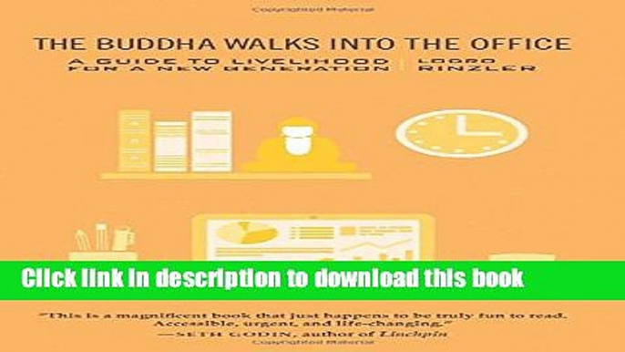 [Download] The Buddha Walks into the Office: A Guide to Livelihood for a New Generation Paperback