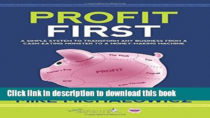 [Download] Profit First: A Simple System to Transform Any Business from a Cash-Eating Monster to a