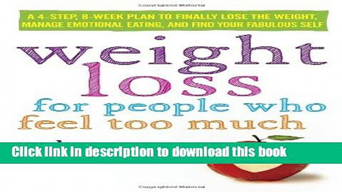 [Popular] Weight Loss for People Who Feel Too Much: A 4-Step, 8-Week Plan to Finally Lose the