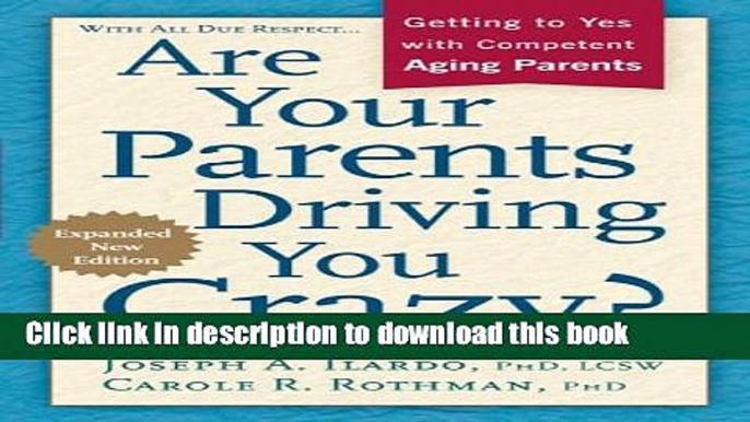 [Download] Are Your Parents Driving You Crazy? Expanded Second Edition: Getting to Yes with