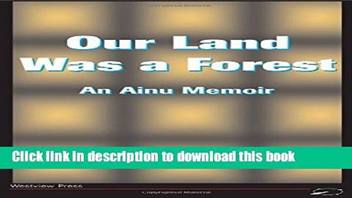 [Popular] Our Land Was A Forest: An Ainu Memoir Kindle Free