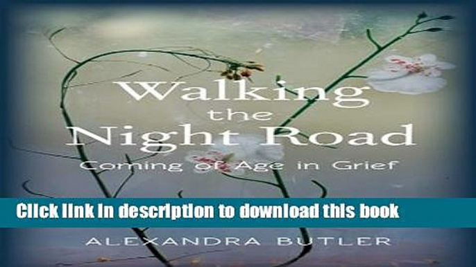 [Download] Walking the Night Road: Coming of Age in Grief Hardcover Collection