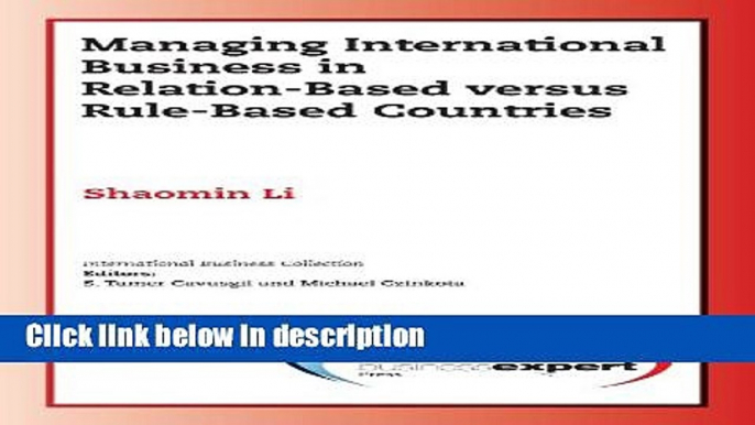 Download Managing International Business in Relation-Based versus Rule-Based Countries [Full Ebook]