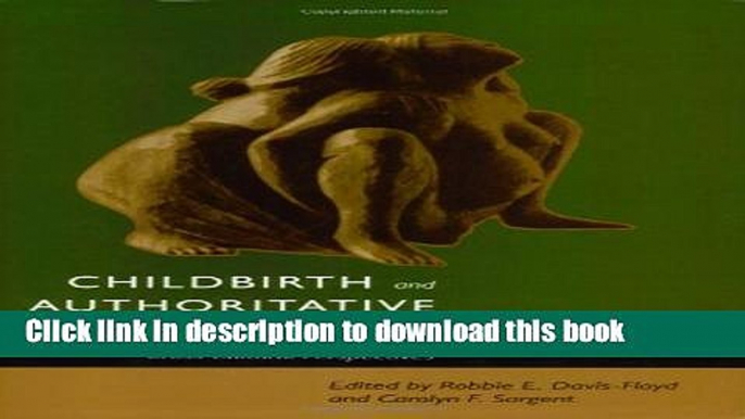 [Popular] Childbirth and Authoritative Knowledge: Cross-Cultural Perspectives Hardcover Collection