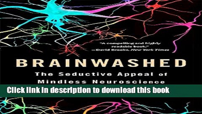 [Popular] Brainwashed: The Seductive Appeal of Mindless Neuroscience Paperback Free