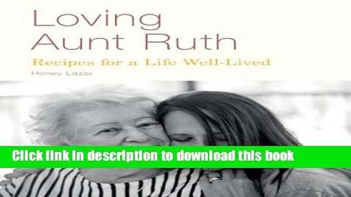 [Popular] Loving Aunt Ruth: Recipes for a Life Well-Lived Hardcover Free