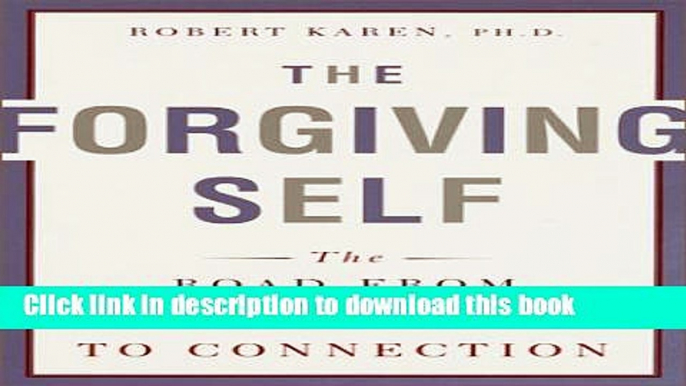 [Popular] The Forgiving Self: The Road from Resentment to Connection Paperback Free