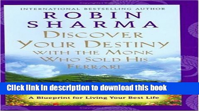 [Popular] Discover Your Destiny with the Monk Who Sold His Ferrari : A Blueprint for Living Your