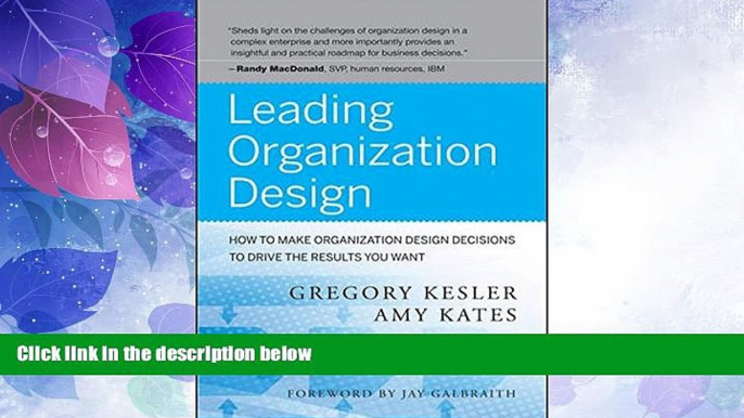 READ FREE FULL  Leading Organization Design: How to Make Organization Design Decisions to Drive