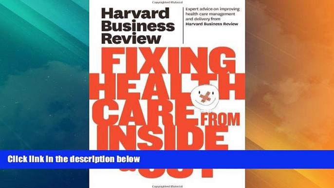 READ FREE FULL  Harvard Business Review on Fixing Healthcare from Inside   Out (Harvard Business