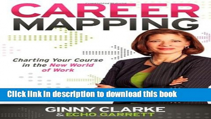 [Popular Books] Career Mapping: Charting Your Course in the New World of Work Download Online