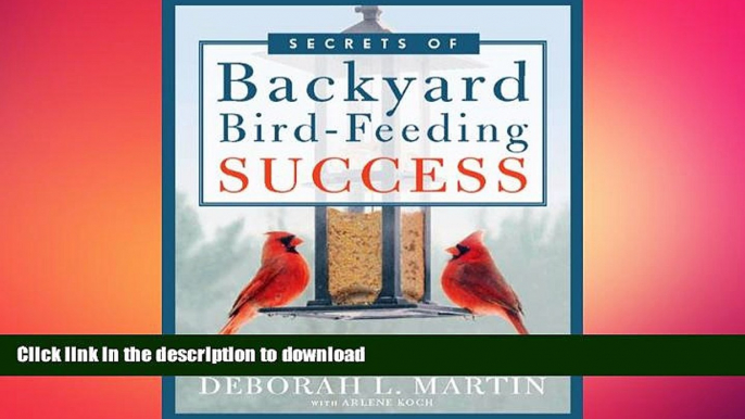 EBOOK ONLINE  The Secrets of Backyard Bird-Feeding Success: Hundreds of Surefire Tips for