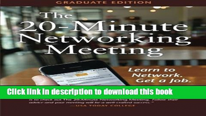 [Popular Books] The 20-Minute Networking Meeting - Graduate Edition: Learn to Network. Get a Job.