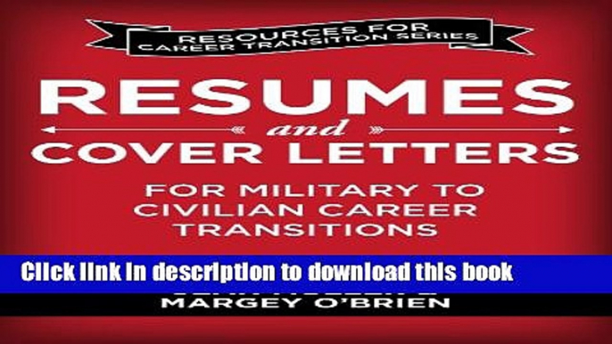 [Popular Books] Resumes and Cover Letters for Military to Civilian Career Transitions (Resources