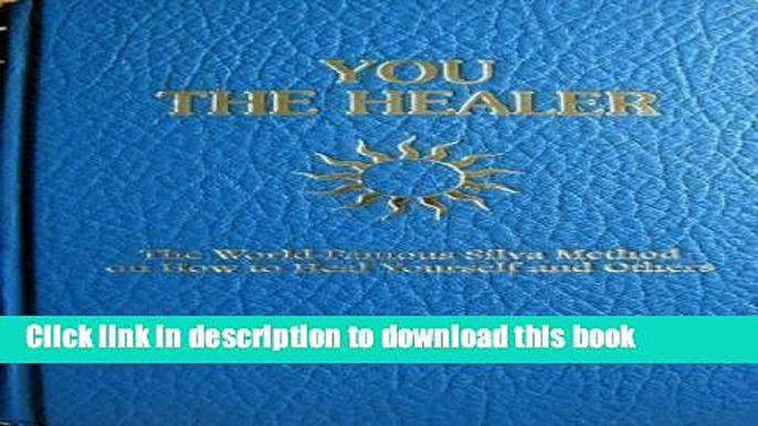 [Download] You the Healer: The World-Famous Silva Method on How to Heal Yourself and Others Kindle