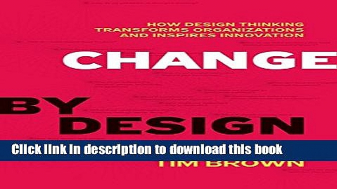 [Download] Change by Design: How Design Thinking Transforms Organizations and Inspires Innovation