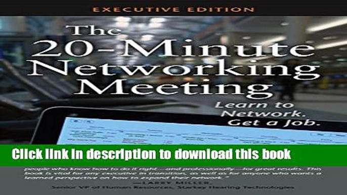 [Popular Books] The 20-Minute Networking Meeting - Executive Edition: Learn to Network. Get a Job.