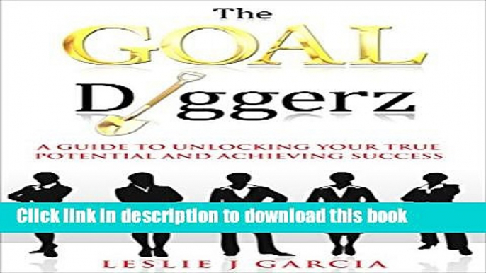 [PDF] The GOAL Diggerz: A Guide To Unlocking Your True Potential And Achieving Success (Successful