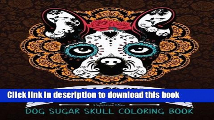 [PDF] Dog Sugar Skull Coloring Book: Dia de Los Perros: A Unique White   Black Background Paper