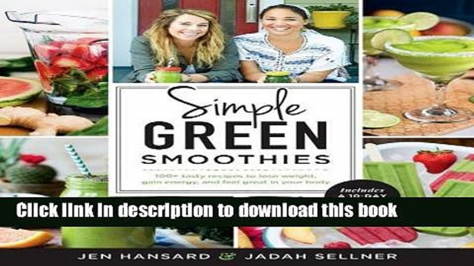 [PDF] Simple Green Smoothies: 100+ Tasty Recipes to Lose Weight, Gain Energy, and Feel Great in