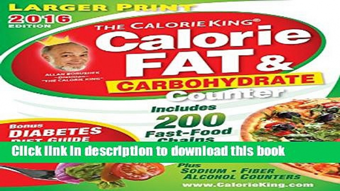 [Popular Books] The CalorieKing Calorie, Fat   Carbohydrate Counter 2016: Larger Print Edition