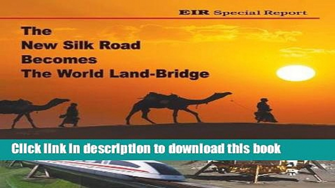 [Download] The New Silk Road Becomes The World Land-Bridge Hardcover Collection