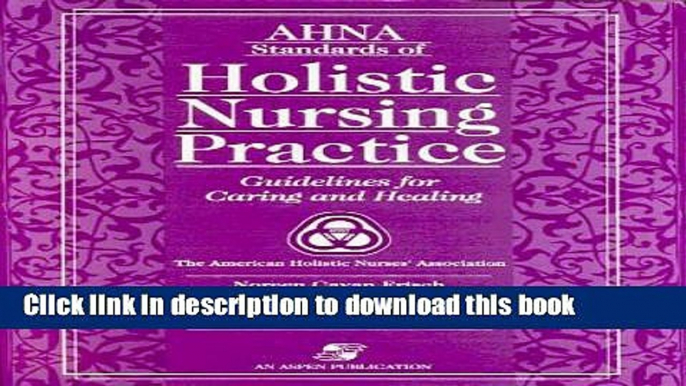 [Download] AHNA Standards Of Holistic Nursing Practice: Guidelines For Caring And Healing Kindle