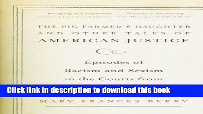 [Popular Books] The Pig Farmer s Daughter and Other Tales of American Justice: Episodes of Racism