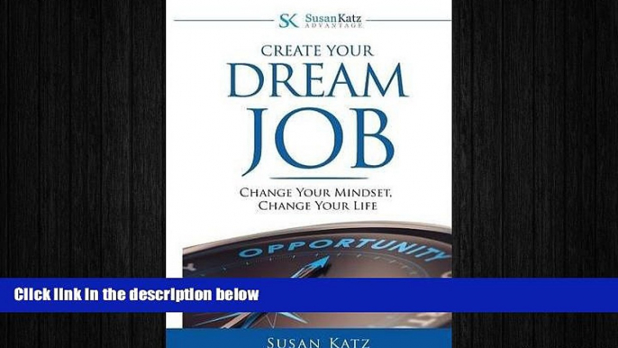 READ book  Susan Katz Advantage: Create Your Dream Job: Change Your Mindset, Change Your Future