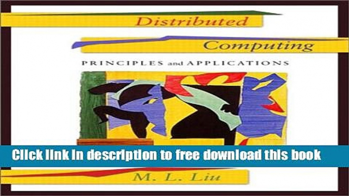 [Download] Distributed Computing: Principles and Applications Kindle Collection