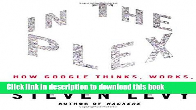 [Popular] In The Plex: How Google Thinks, Works, and Shapes Our Lives Hardcover Collection