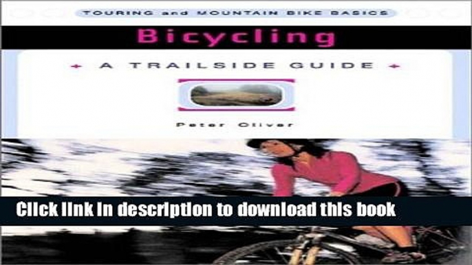 [Popular Books] Bicycling: Touring and Mountain Bike Basics (A Trailside Series Guide) Full Online