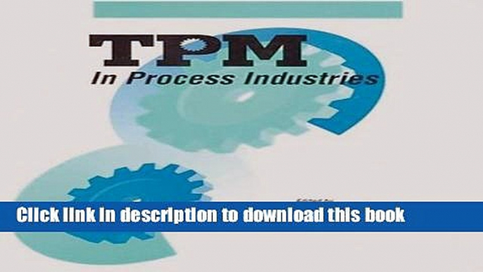 [Popular] Books TPM in Process Industries (Step-By-Step Approach to TPM Implementation) Free Online