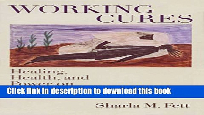 [Popular Books] Working Cures: Healing, Health, and Power on Southern Slave Plantations (Gender