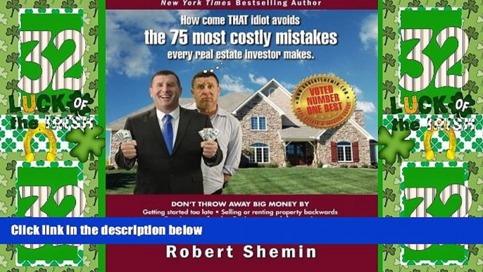 Big Deals  How come THAT idiot avoids the 75 most costly mistakes every real estate investo  Best