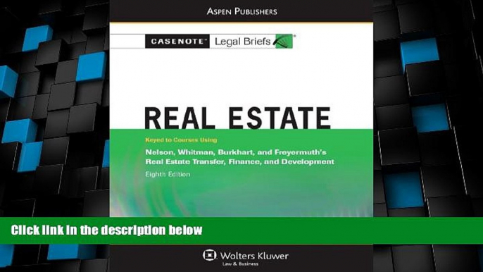 Big Deals  Real Estate: Nelson Whitman Burkhart   Freyermuth 8e (Casenote Legal Briefs)  Free Full