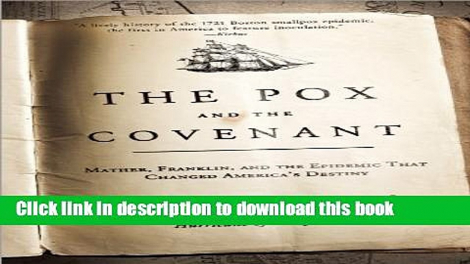 [Popular Books] The Pox and the Covenant: Mather, Franklin, and the Epidemic That Changed America