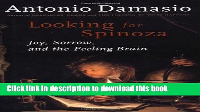 [Popular Books] Looking for Spinoza: Joy, Sorrow, and the Feeling Brain Full Online