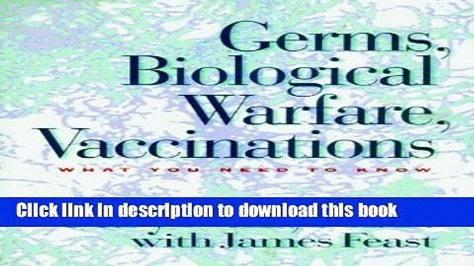 [Popular Books] Germs, Biological Warfare, Vaccinations: What You Need to Know Free Online