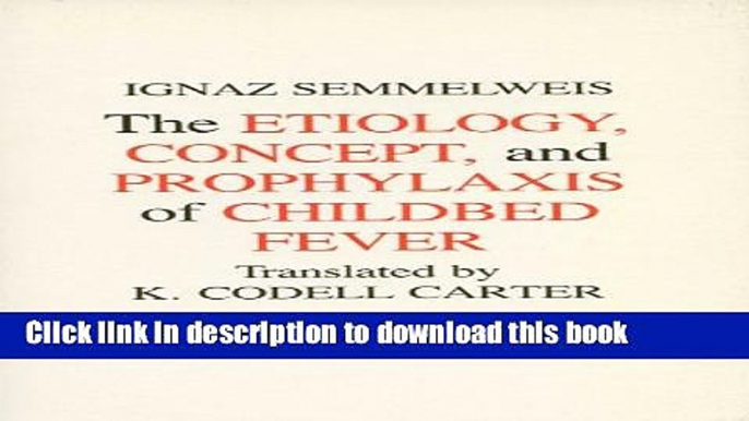 [Popular Books] Etiology, Concept and Prophylaxis of Childbed Fever (History of Science and