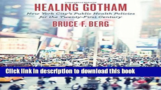 [Popular Books] Healing Gotham: New York City s Public Health Policies for the Twenty-First