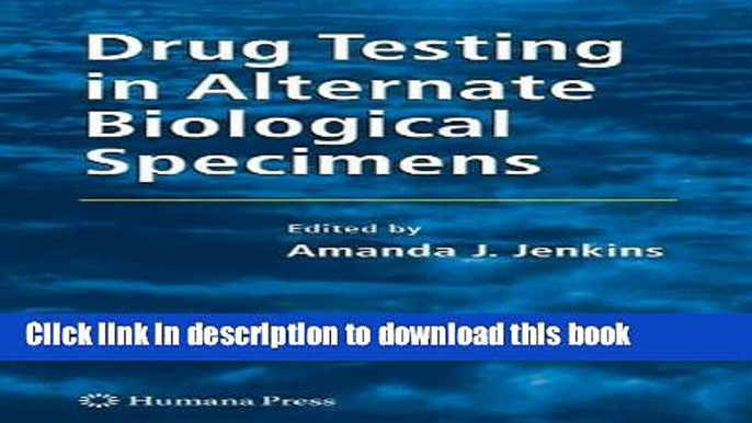 [PDF] Drug Testing in Alternate Biological Specimens (Forensic Science and Medicine) Free Online