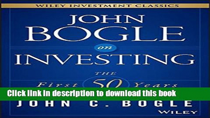 [Popular] John Bogle on Investing: The First 50 Years Hardcover Collection