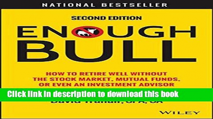 [Popular] Enough Bull: How to Retire Well without the Stock Market, Mutual Funds, or Even an