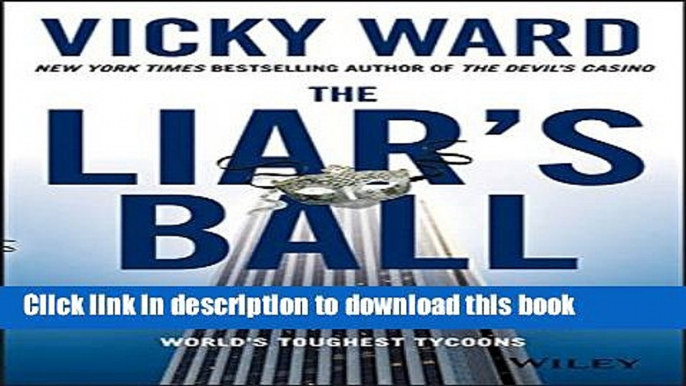 [Popular] The Liar s Ball: The Extraordinary Saga of How One Building Broke the World s Toughest